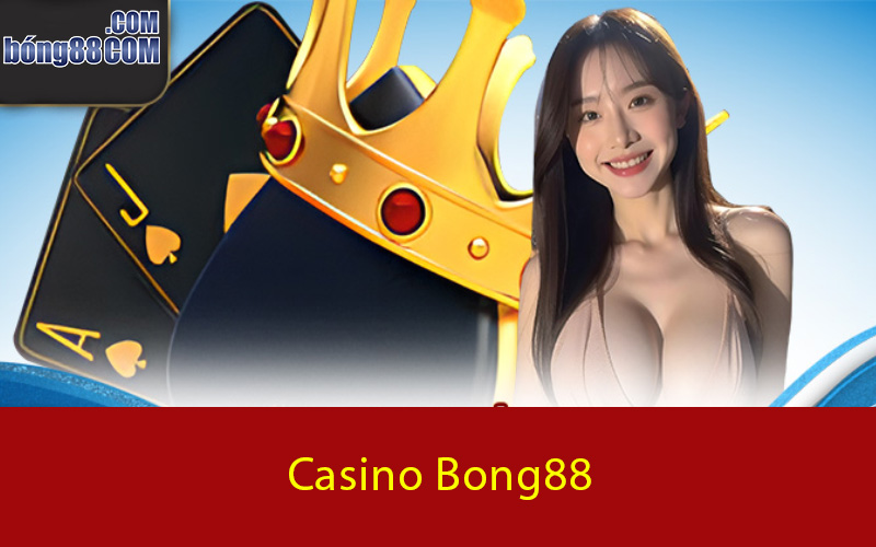 Khám phá kho trò chơi hấp dẫn tại Casino Bong88  